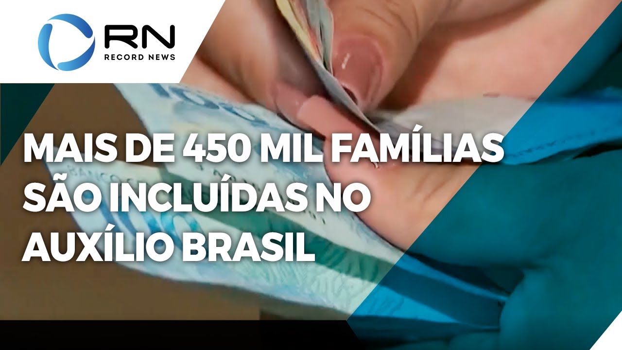 Mais de 450 mil famílias são incluídas no Auxílio Brasil