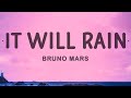 Bruno mars  it will rain