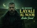 Layali Al Noor DJ Mandek Arabic Sound Deep Desert Energy