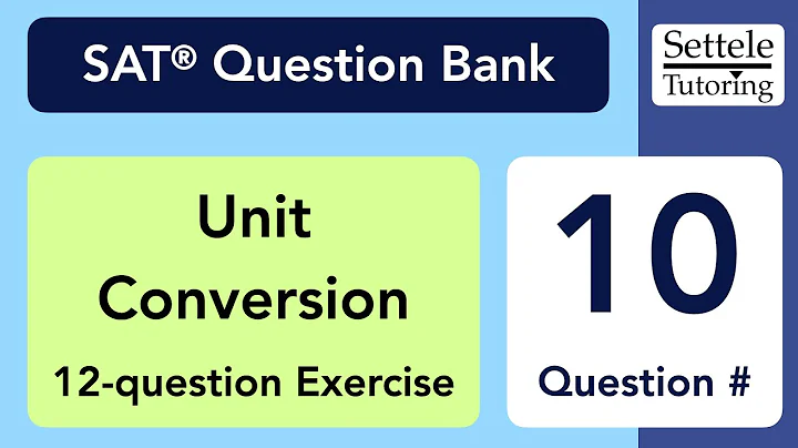 Unit Conversion Exercise, Qn. 10 (SAT Question Bank 89c39d77)