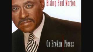 Video thumbnail of "Bishop Paul Morton - On Broken Pieces"