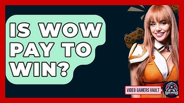 Is WoW Pay To Win? - Video Gamers Vault