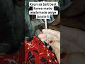 koun sa belt best home made ready made #shorts #tips