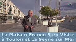 La Maison France 5   en visite à Toulon et à La Seyne sur Mer