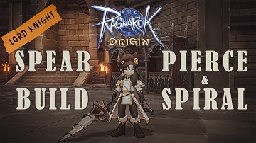 LORD KNIGHT SPEAR BUILD & GUIDE - PIERCE AND SPIRAL - RAGNAROK ORIGIN GLOBAL