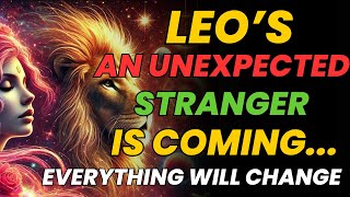 LEO ♌️ AN UNEXPECTED STRANGER IS COMING — AND THEY WILL CHANGE YOUR LIFE FOREVER 🔮