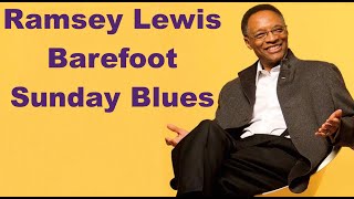 Ramsey Lewis Bluesy Jazz Piano &quot;Barefoot Sunday Blues&quot;