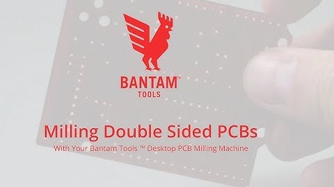 Bantam Tools CNC: Milling Double-Sided PCBs with the Desktop PCB Milling Machine