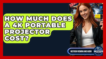 How Much Does A 4K Portable Projector Cost? - NextGen Viewing and Audio