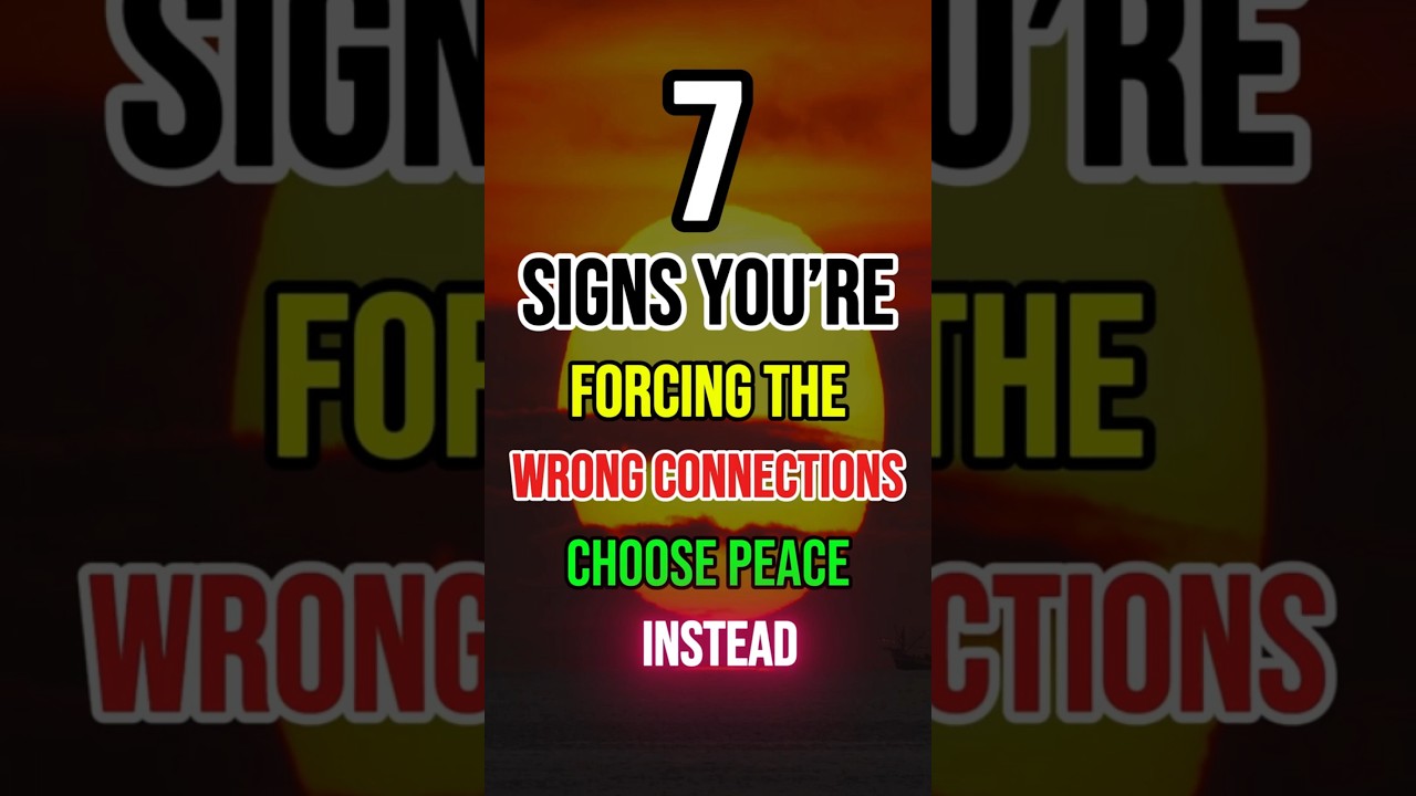 7 Signs You’re Forcing the Wrong Connections (Choose Peace Instead) 