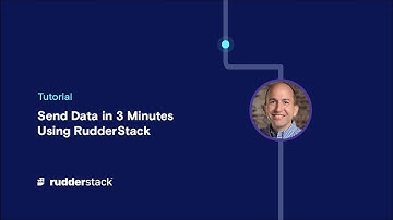 Send Data in 3 Minutes Using RudderStack