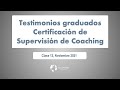 Testimonios graduación  Certificación en Supervisión  de Coaching