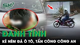 Điểm Tin Nóng 28/5: Tạm Giữ Đối Tượng Ném Đá Vào Loạt Ô Tô Đi Đường, Tấn Công Trọng Thương Công An