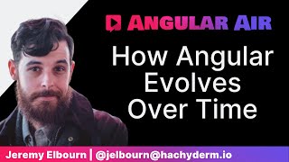 How Angular evolves over time with Jeremy Elbourn Profile