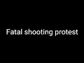 Fatal shooting protest