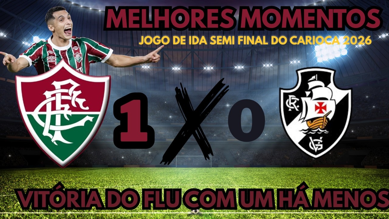 VASCO 0 X 1 FLUMINENSE , MELHORES MOMENTOS ( COMPLETO ) 1º JOGO SEMI FINAL CARIOCA 2026