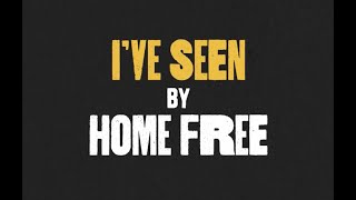 Watch Home Free Ive Seen video