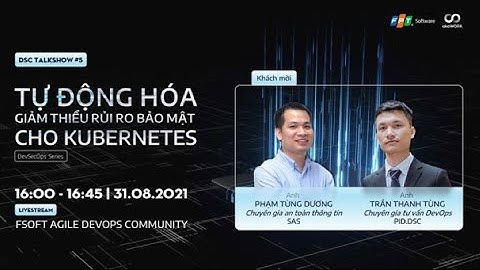 akaWORK Sharing | Tự động hoá giảm thiểu rủi ro bảo mật cho Kubernetes