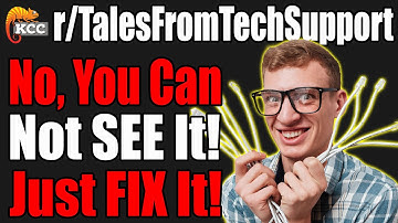 r/TalesFromTechSupport - No, You Can NOT SEE IT! Just FIX It!