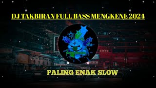 DJ TAKBIRAN SPESIAL IDUL FITRI 2024 FULL BASS SLOW