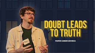 Doubt Leads To Truth | Camden Mckuras | Overflow