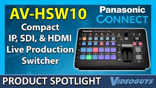 Panasonic AV-HSW10 | Compact IP, SDI & HDMI Live Production Switcher - A Videoguys Product Spotlight