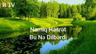 Namiq Hesret - Bu Ne Dilberdi ( Music) Resimi