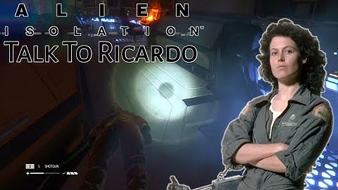 Alien Isolation - Talk To Ricardo [Find A Way To Contact The Torrens]