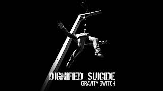 Dignified Suicide - Gravity Switch (2026)