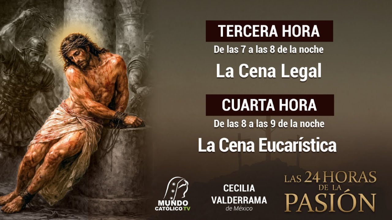 Viviendo la Cuaresma: LAS 24 HORAS DE LA PASIÓN, horas de 7 a 8 y de 8 a 9 pm