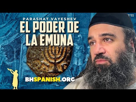 Parashat Vayeshev y el poder de la Emuná