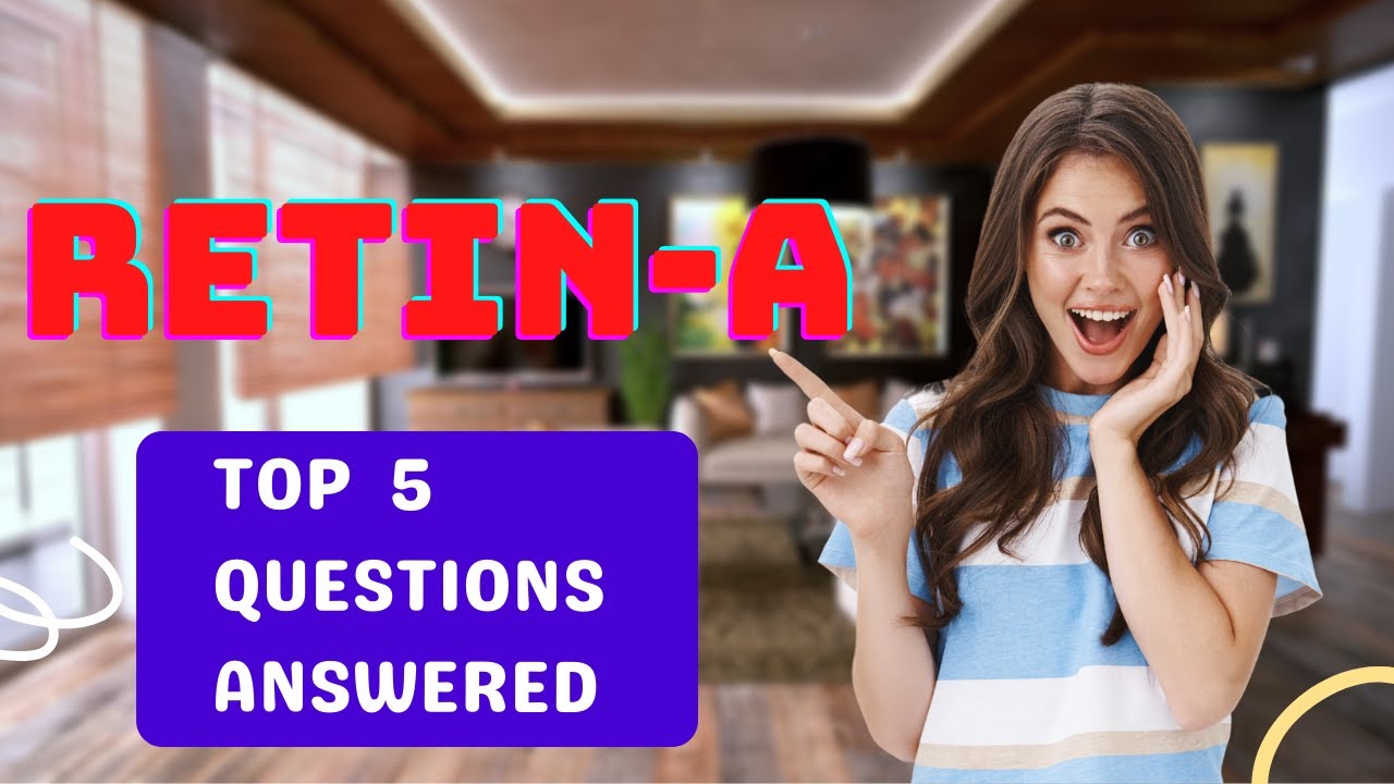 Top 5 Questions Retin A  Answered: Dr. Messina