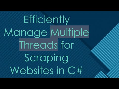 Efficiently Manage Multiple Threads for Scraping Websites in C#