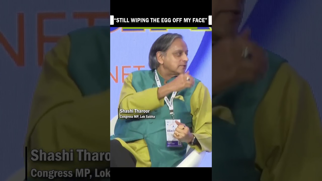 "Wiping  egg off my face" Sashi Tharoor admits his criticism  on Indian Policy