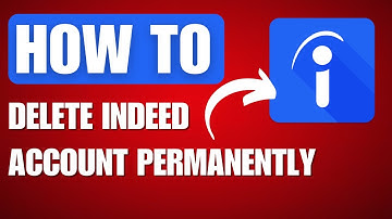 How to Delete Indeed Account Permanently - Full Guide