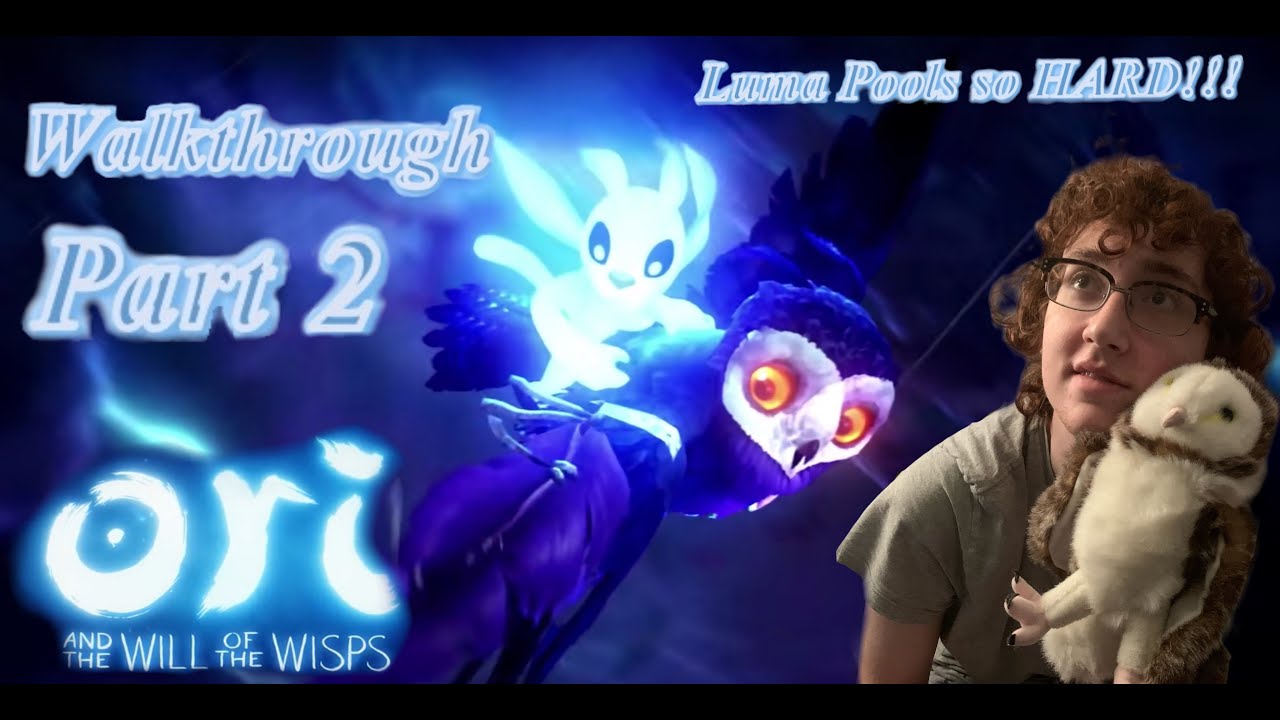 Ori And The Will Of The Wisps Walkthrough Part 2 How To Beat Luma Pools YouTube