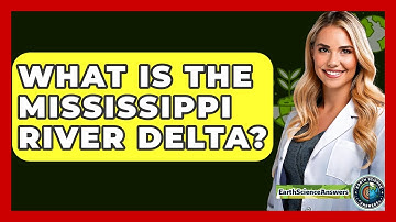 What Is The Mississippi River Delta? - Earth Science Answers