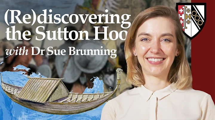 (Re)discovering the Sutton Hoo Ship Burial with Dr...