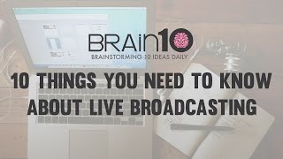 What you need to know about live broadcasting | #Brain10 Episode 24