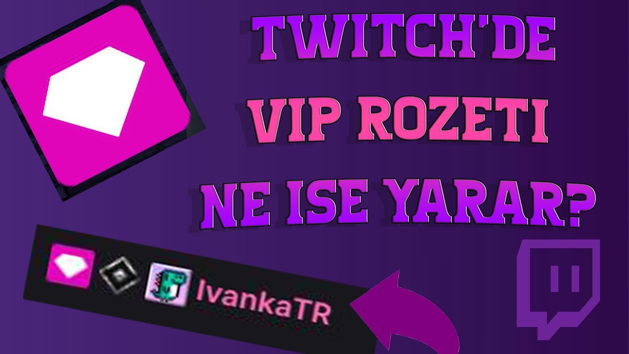 Twitch'de VIP rozeti ne işe yarar? Twitch VIP rozeti nasıl alınır? YouTube