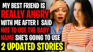 Best Friend Is ANGRY With Me After I Said NOT To Use A Baby Name - AITA Reddit Stories