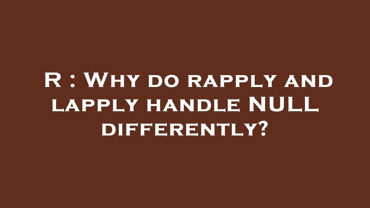 R : Why do rapply and lapply handle NULL differently? - YouTube