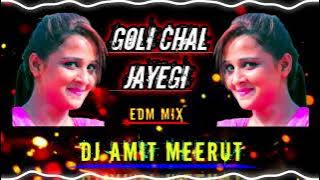 Goli Chal Javegi Edm MIx DJ AMIT MEERUT