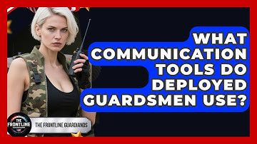 What Communication Tools Do Deployed Guardsmen Use? - The Frontline Guardians