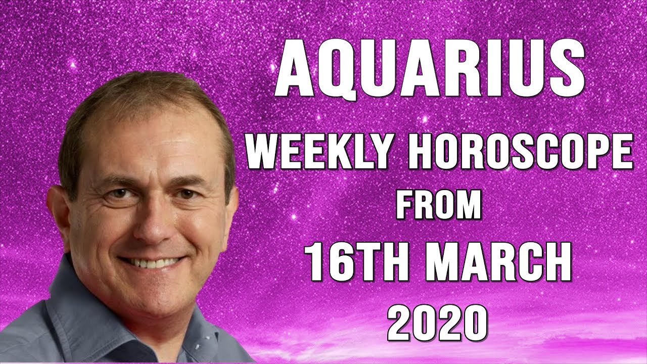 Aquarius Weekly Horoscope from 16th March 2020 YouTube