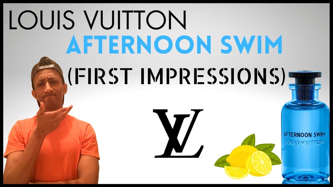 LOUIS VUITTON - AFTERNOON SWIM (FIRST IMPRESSIONS) 