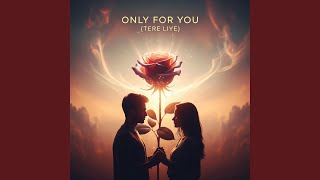 Download Lagu Tere Liye (Only For You)
