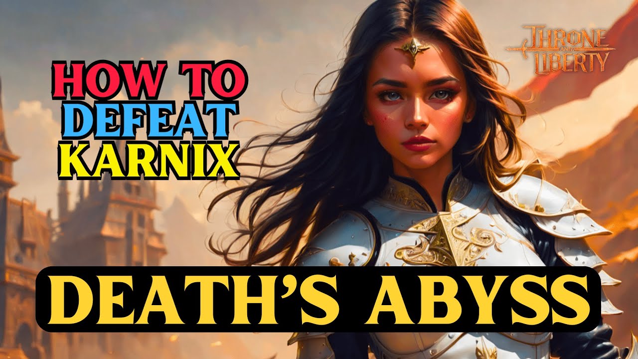 Karnix Throne and Liberty HOW TO DEFEAT FINAL BOSS KARNIX - Death's Abyss ...