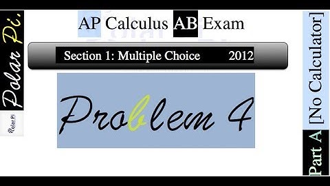 2012 AP Calculus AB Multiple Choice [Part A]- (Problem 4)
