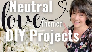 3 *NEUTRAL* LOVE THEMED DIY Projects you can have out ALL YEAR! (for real) | Neutral Home Decor DIYs